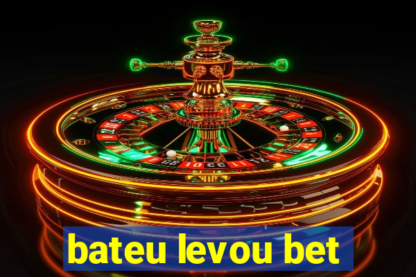 bateu levou bet